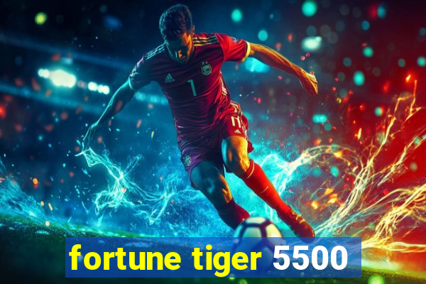 fortune tiger 5500